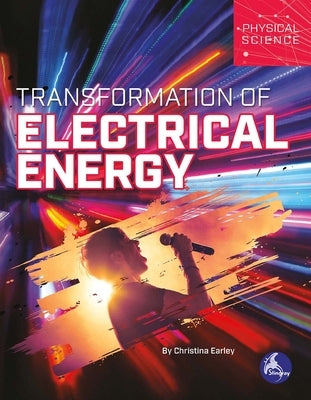 Transformation of Electrical Energy by Earley, Christina