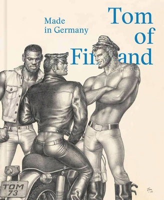 Tom of Finland: Made in Germany by Judin, Juerg