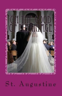 On the Good of Marriage by Augustine, St