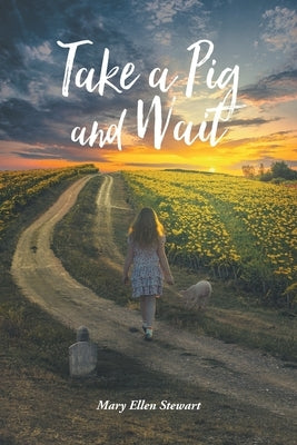 Take a Pig and Wait by Stewart, Mary Ellen