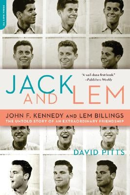 Jack and Lem: John F. Kennedy and Lem Billings: The Untold Story of an Extraordinary Friendship by Pitts, David