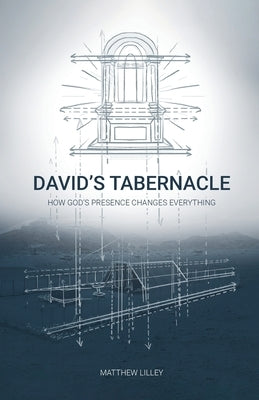 David's Tabernacle by Lilley, Matthew