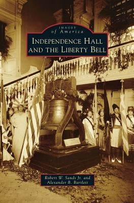 Independence Hall and the Liberty Bell by Sands, Robert W., Jr.
