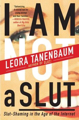 I Am Not a Slut by Tanenbaum, Leora