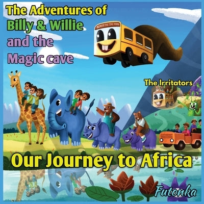 The Adventures of Billy & Willie and the magic cave- our journey to Africa by Lane, Dale