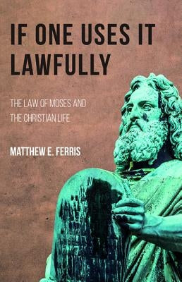 If One Uses It Lawfully by Ferris, Matthew E.