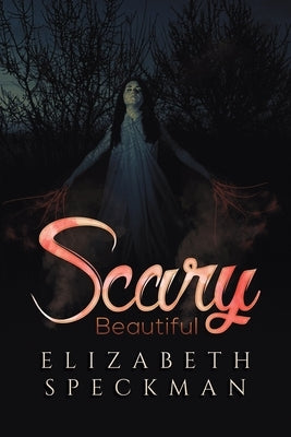 Scary Beautiful by Speckman, Elizabeth