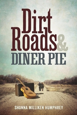 Dirt Roads and Diner Pie by Humphrey, Shonna Milliken