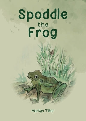 Spoddle the Frog by Tillier, Martyn