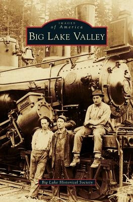 Big Lake Valley by Big Lake Historical Society