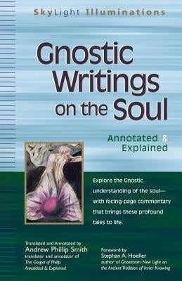 Gnostic Writings on the Soul: Annotated & Explained by Smith, Andrew Phillip