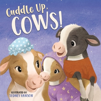 Cuddle Up, Cows! by Hanson, Sydney
