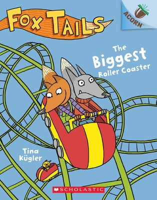 The Biggest Roller Coaster: An Acorn Book (Fox Tails #2), Volume 2 by Kügler, Tina