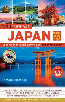 Japan Travel Guide & Map Tuttle Travel Pack: Your Guide to Japan's Best Sights for Every Budget (Includes Pull-Out Japan Map) by Goss, Rob