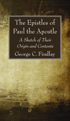 The Epistles of Paul the Apostle by Findlay, George G.