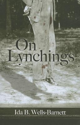 On Lynchings by Wells-Barnett, Ida B.