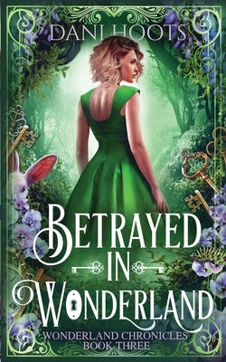 Betrayed in Wonderland by Hoots, Dani
