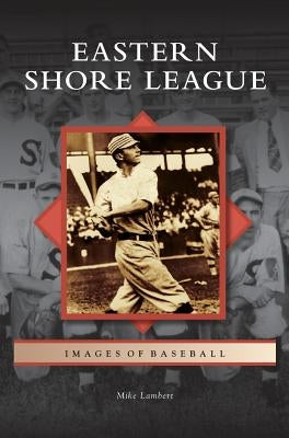 Eastern Shore League by Lambert, Mike