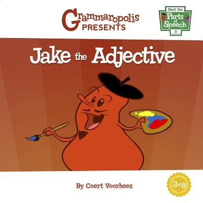 Jake the Adjective: Grammaropolis by Voorhees, Coert