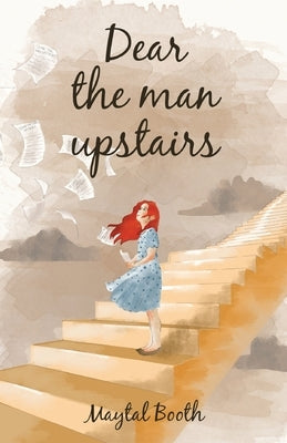Dear The Man Upstairs by Booth, Maytal Female