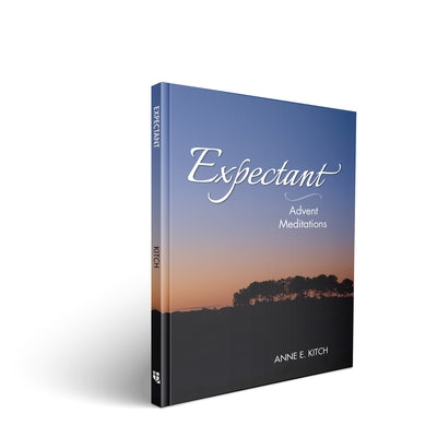 Expectant: Advent Meditations by Kitch, Anne E.