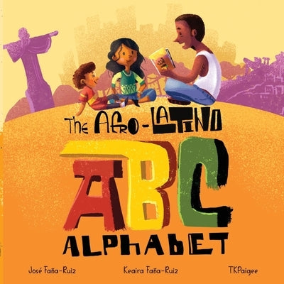 The Afro-Latino Alphabet by Faña-Ruiz, Keaira