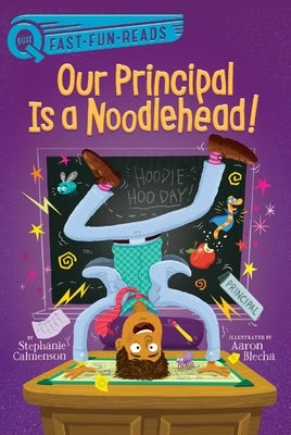 Our Principal Is a Noodlehead! by Calmenson, Stephanie