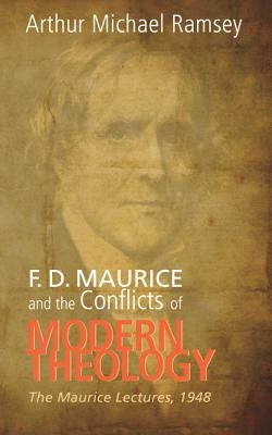 F. D. Maurice and the Conflicts of Modern Theology by Ramsey, Arthur Michael