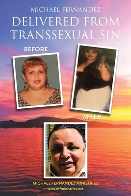 Delivered From Transsexual Sin by Fernandez, Michael