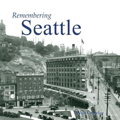 Remembering Seattle by Crowley, Walt