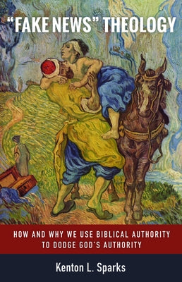 Fake News Theology by Sparks, Kenton L.