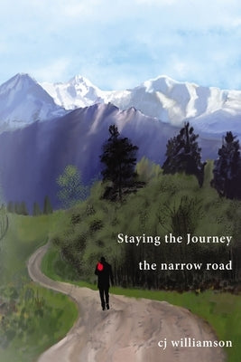 Staying the Journey: The Narrow Road by Hill, Elm