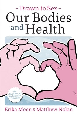 Drawn to Sex Vol. 2, Volume 2: Our Bodies and Health by Moen, Erika