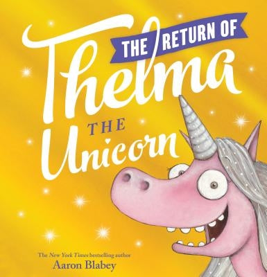 The Return of Thelma the Unicorn by Blabey, Aaron