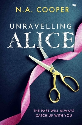 Unravelling Alice by Cooper, N. a.