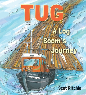 Tug: A Log Boom's Journey by Ritchie, Scot