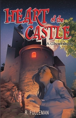 Heart of the Castle: A Ghost Story by Fulleman, R.