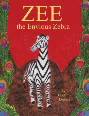 Zee the Envious Zebra by Loomis, Geoffrey S.