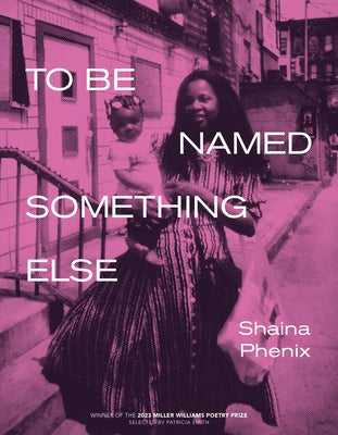 To Be Named Something Else by Phenix, Shaina