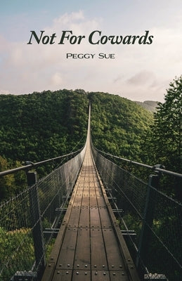Not For Cowards by Peggy Sue