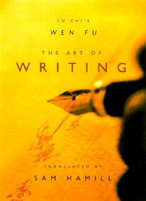 The Art of Writing: Lu Chi's Wen Fu by Lu Chi