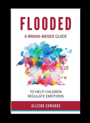 Flooded: A Brain-Based Guide to Help Children Regulate Emotions by Edwards, Allison