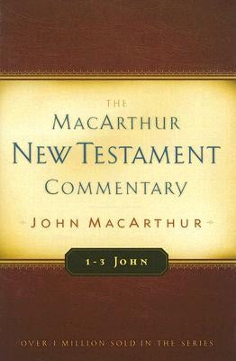 1-3 John: MacArthur New Testament Commentary by MacArthur, John