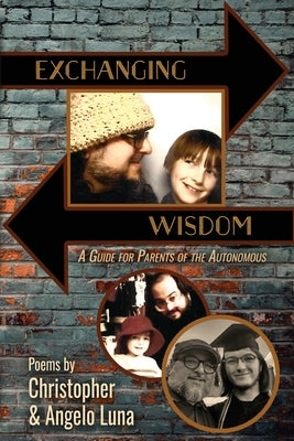 Exchanging Wisdom: A Guide for Parents of the Autonomous by Luna, Christopher