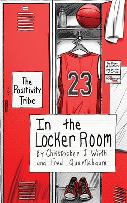 The Positivity Tribe in the Locker Room by Wirth, Christopher