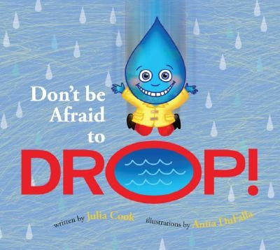 Don't Be Afraid to Drop! by Cook, Julia
