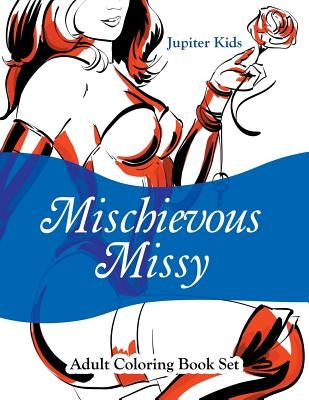 Mischievous Missy: Adult Coloring Book Set by Jupiter Kids
