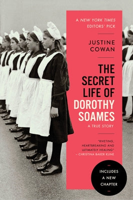The Secret Life of Dorothy Soames: A True Story by Cowan, Justine