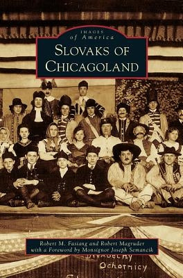 Slovaks of Chicagoland by Fasiang, Robert M.