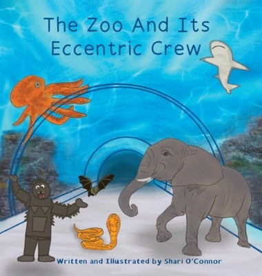 The Zoo And Its Eccentric Crew by O'Connor, Shari